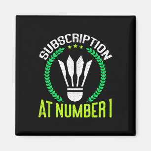 Subscription At Number 1 Funny Badminton  Magnet