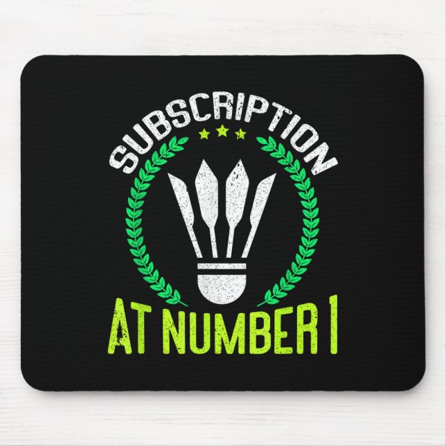 Subscription At Number 1 Funny Badminton  Mouse Pad (Front)