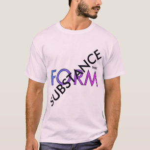 "Substance over Form" T-Shirt