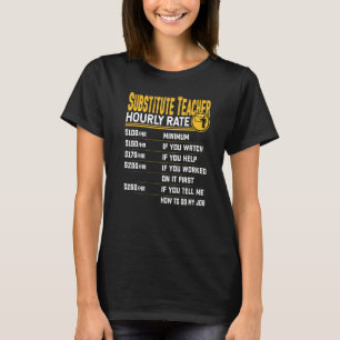 Substitute Teacher Hourly Rate Substitute Educato T-Shirt