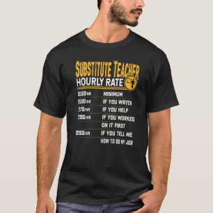 Substitute Teacher Hourly Rate Substitute Educato T-Shirt
