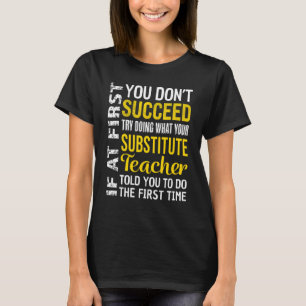 Substitute Teacher If at First you don't Succeed T-Shirt