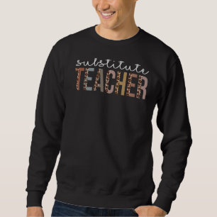 Substitute Teacher Leopard Appreciation For Women Sweatshirt
