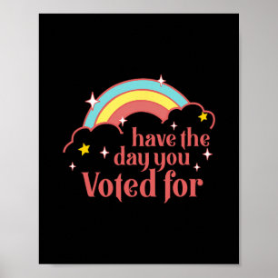 Subtle Anti Trump Have The Day You Voted For Rainb Poster