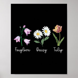 Subtle Floral Anti Trump Foxglove Daisy Tulip Flow Poster