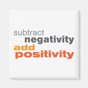 Subtract Negativity and Add Positivity Magnet