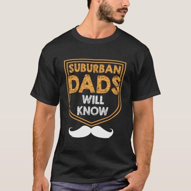 Suburban Dads Will Know Lifestyle Hobby Habits Pas T-Shirt (Front)