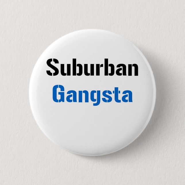 Suburban Gangsta 2 Inch Round Button (Front)