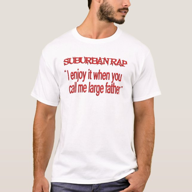 Suburban Rap Large Father T-Shirt (Front)