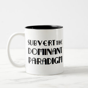 subvert the dominant paradigm Two-Tone coffee mug