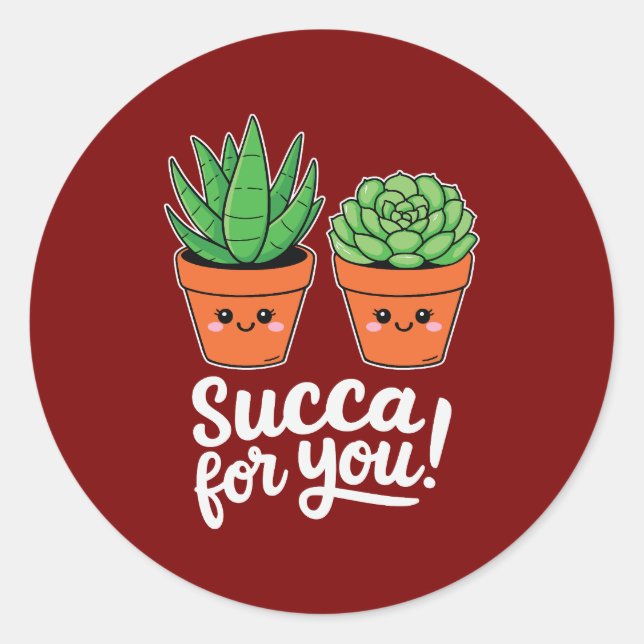 Succa For You – Cute Succulent Pun Classic Round Sticker (Front)