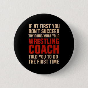Succeed Try Doing What Your Wrestling Coach Told Y 2 Inch Round Button