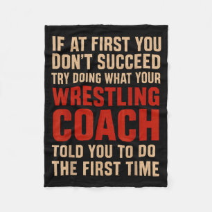 Succeed Try Doing What Your Wrestling Coach Told Y Fleece Blanket