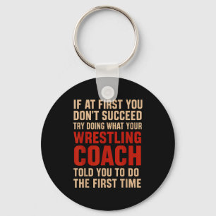Succeed Try Doing What Your Wrestling Coach Told Y Keychain