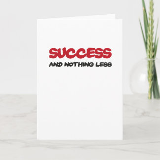 Success and nothing less card
