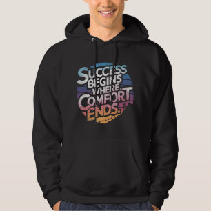 Success Begins Where Comfort Ends Hoodie