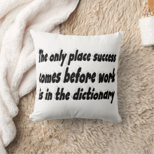 Success Comes From Work Motivational Quote  Throw Pillow