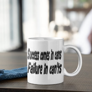 Success Comes in Cans Motivational Quote  Coffee Mug