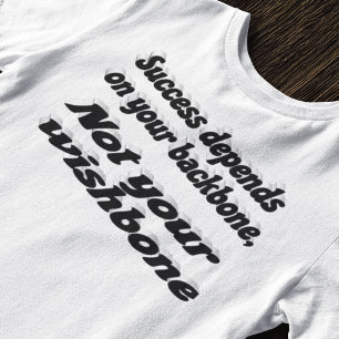 Success Depends on Backbone Motivational Quote T-Shirt