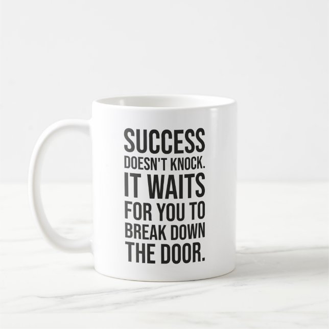 Success Doesn't Knock - Hustle Motivational Coffee Mug (Left)