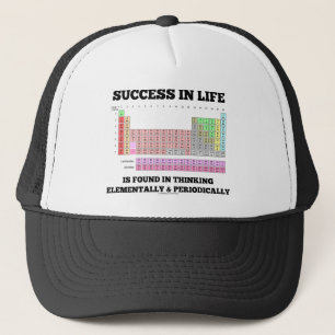 Success In Life Is Found In Thinking Elementally Trucker Hat