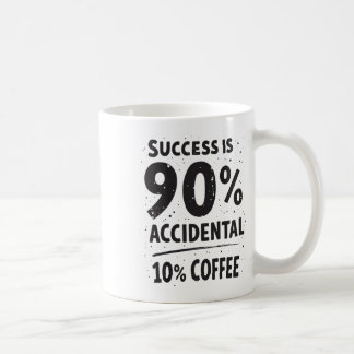 Success Is 90% Accidental 10% Coffee. Fuelled  Coffee Mug