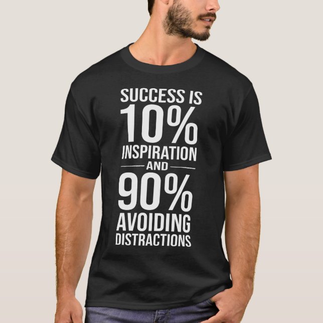 Success is 90% Avoiding Distractions, Funny Hustle T-Shirt (Front)