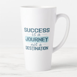 Success is a journey, not a destination  latte mug