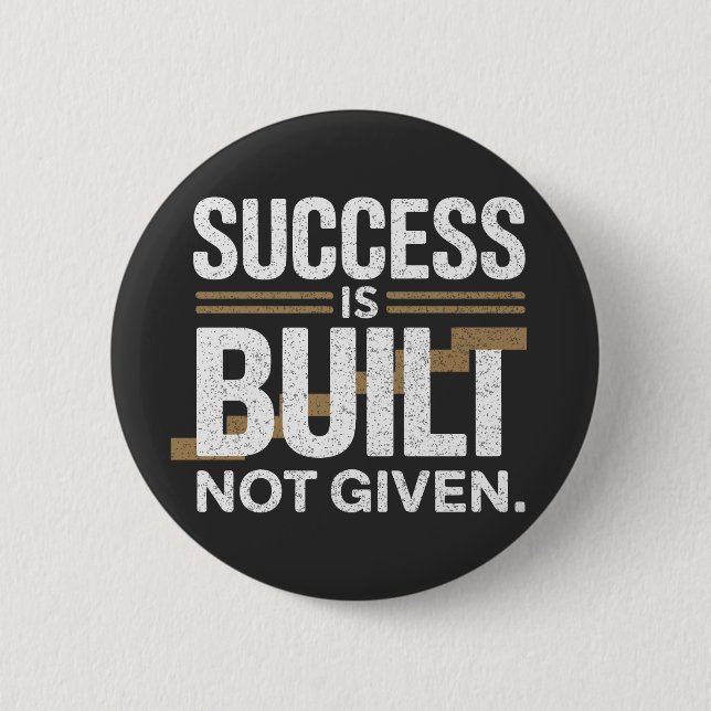 Success Is Built Not Given Motivational Quote 2 Inch Round Button (Front)