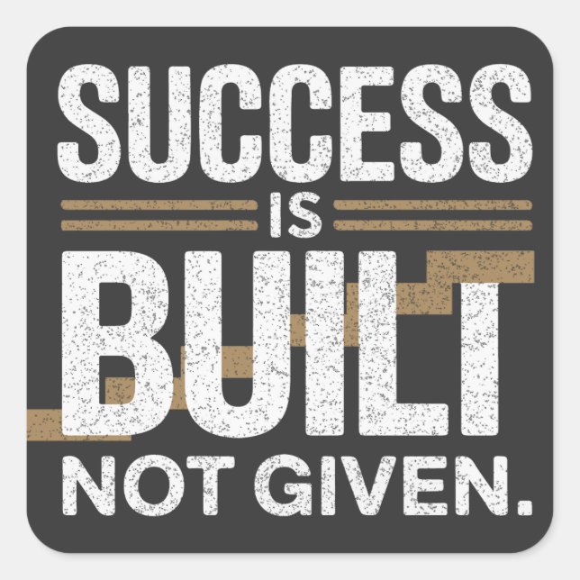 Success Is Built Not Given Motivational Quote Square Sticker (Front)