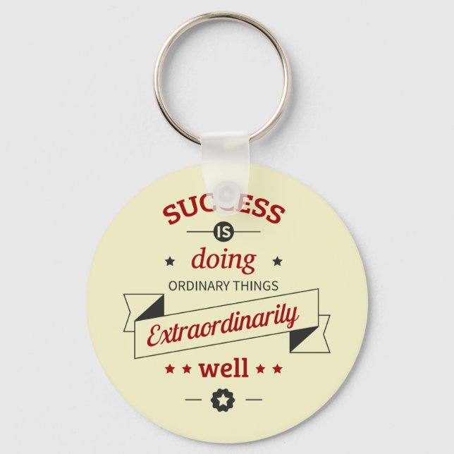 Success is Doing the Ordinary Extraordinarily Well Keychain (Front)