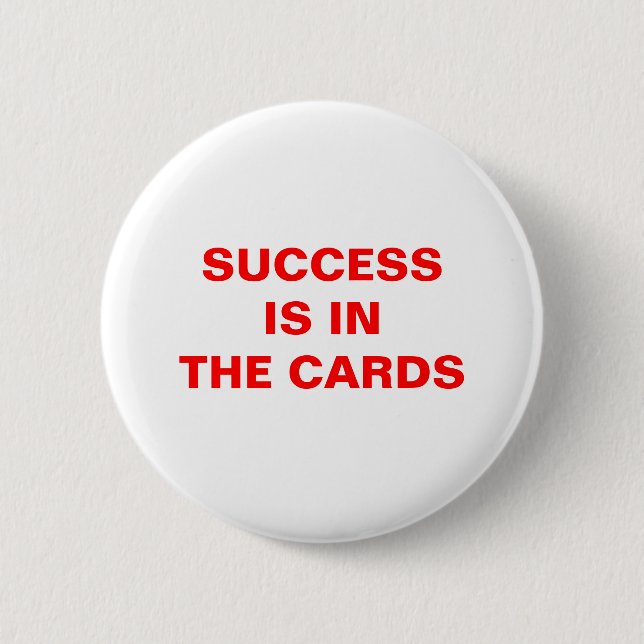 SUCCESS IS INTHE CARDS 2 INCH ROUND BUTTON (Front)