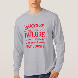 "Success is not final; failure is not fatal: It is T-Shirt