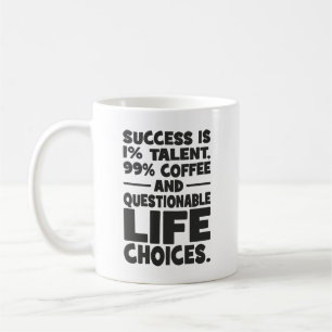 Success is Talent Coffee Questionable Life Choices Mug