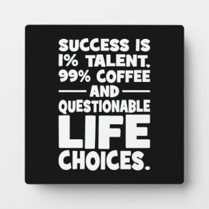 Success is Talent Coffee Questionable Life Choices Plaque