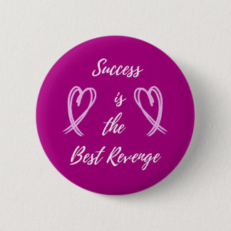 Success is the Best Revenge Badge 2 Inch Round Button
