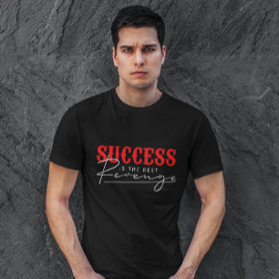 Success is the best revenge Motivational Quote T-Shirt