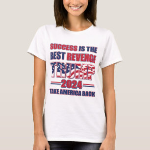 Success is the Best Revenge Trump 2024 T-Shirt