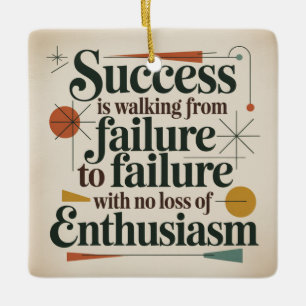 Success Is Walking From Failure To Failure Ceramic Ornament
