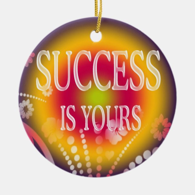 Success Is Yours-3 Word Quote Ceramic Ornament (Front)