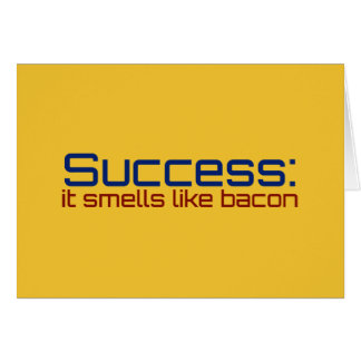 Success: It Smells Like Bacon