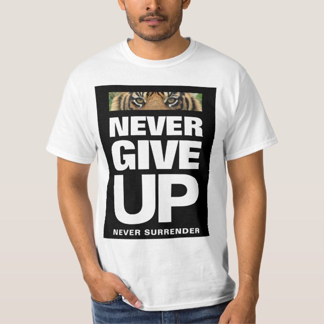 Success Quote Never Give Up Never Surrender T-Shirt (Front)