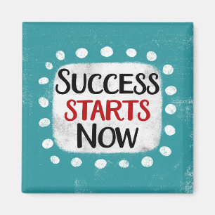 Success Starts Now Refrigerator Magnet