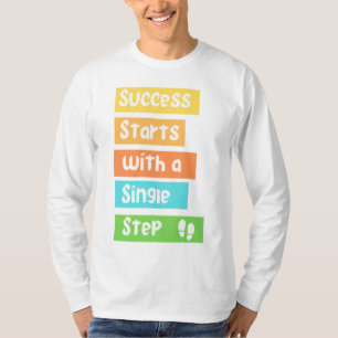 Success Starts with a Single Step T-Shirt