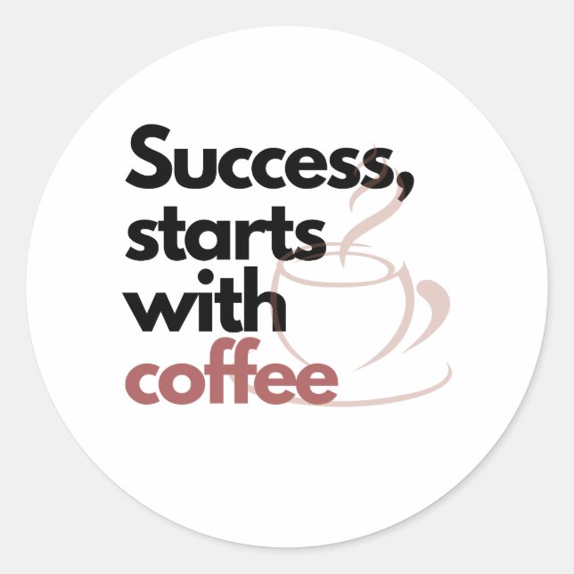 Success, starts with coffee classic round sticker (Front)