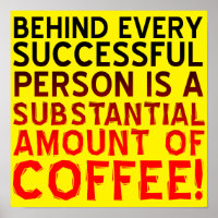 Successful Coffee Person Funny Poster Sign Placard
