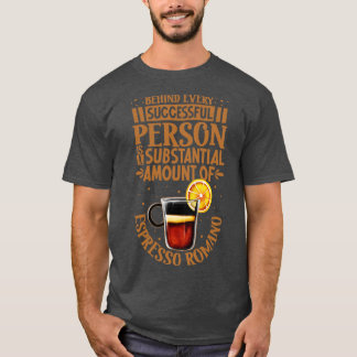 Successful only with Espresso Romano T-Shirt