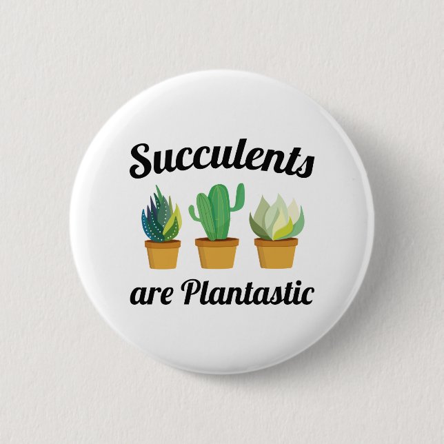 Succulents Are Plantastic 2 Inch Round Button (Front)
