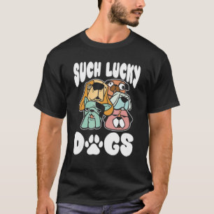 Such Lucky Dogs Pet Sitter And Dog Daycare Worker T-Shirt