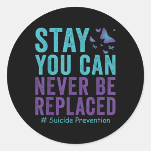 Sucide Prevention Awareness Never Be Replaced Butt Classic Round Sticker
